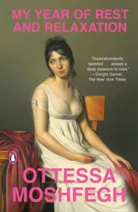 My Year of Rest and Relaxation, a Paperback Novel by Ottessa Moshfegh