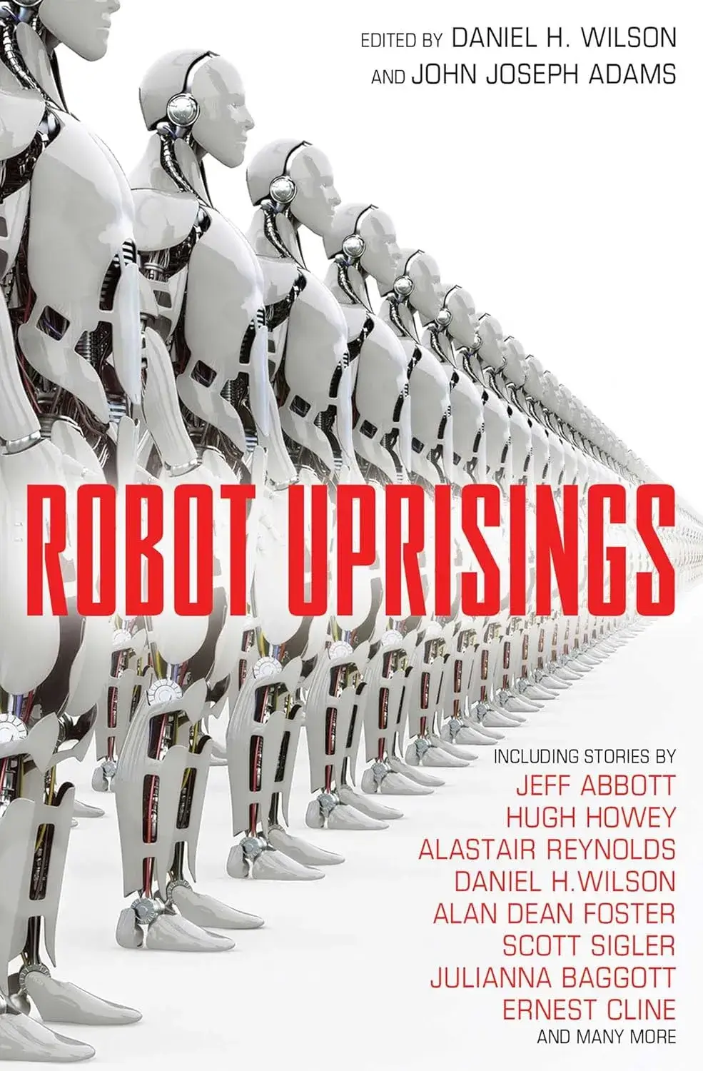 Robot Uprisings, a Short Story Collection by Daniel H Wilson and John Joseph Adams