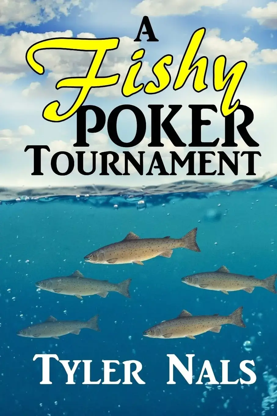 A Fishy Poker Tournament, a Paperback Novel by Tyler Nals